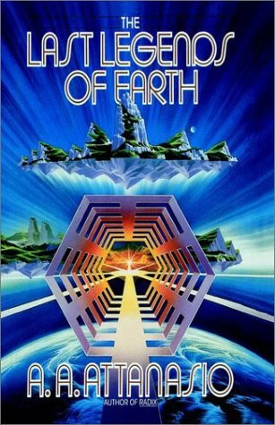 The Last Legends of Earth (Radix Tetrad #4) by A. A. Attanasio