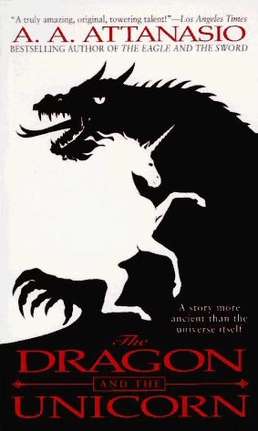 The Dragon and the Unicorn (Arthor #1) by A. A. Attanasio