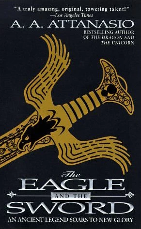 The Eagle and the Sword (Arthor #2) by A. A. Attanasio