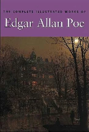 The Complete Illustrated Works of Edgar Allan Poe by Edgar Allan Poe