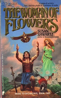 The Woman of Flowers (Heirs to Byzantium Trilogy #2) by Susan Shwartz