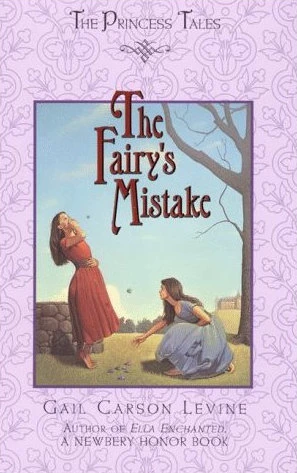 Fairy's Mistake (The Princess Tales) by Gail Carson Levine