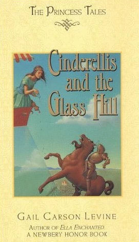 Cinderellis and the Glass Hill (The Princess Tales) by Gail Carson Levine