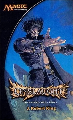 Onslaught (Magic: The Gathering: Onslaught Cycle #1) by J. Robert King