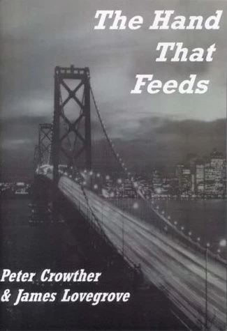 The Hand that Feeds by James Lovegrove, Peter Crowther