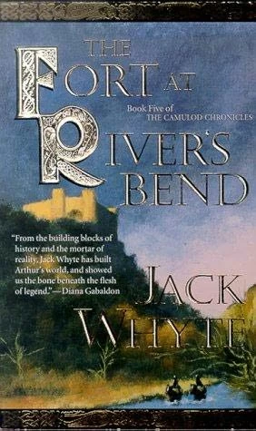 The Fort at River's Bend (The Camulod Chronicles #5) by Jack Whyte