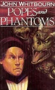 Popes and Phantoms by John Whitbourn