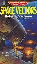 Space Vectors (Biowarriors #3) by Robert E. Vardeman