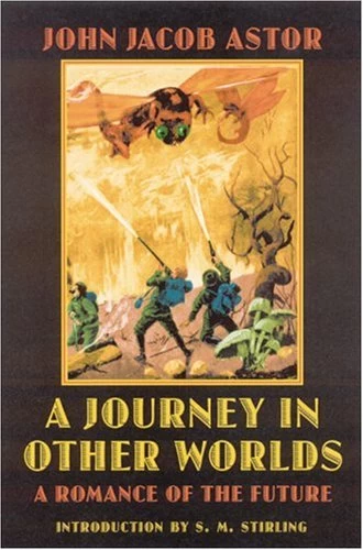 A Journey in Other Worlds: A Romance of the Future by John Jacob Astor
