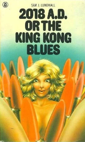 2018 A.D. or the King Kong Blues by Sam J. Lundwall