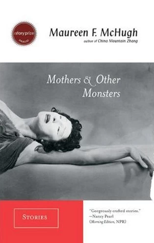 Mothers and Other Monsters by Maureen F. McHugh