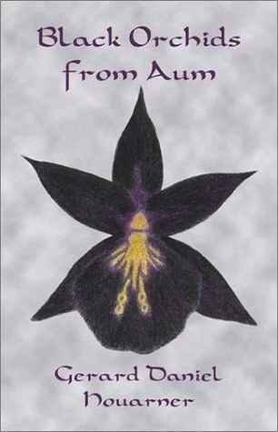 Black Orchids from Aum by Gerard Daniel Houarner