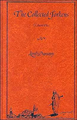The Collected Jorkens, Volume One (Jorkens) by Lord Dunsany