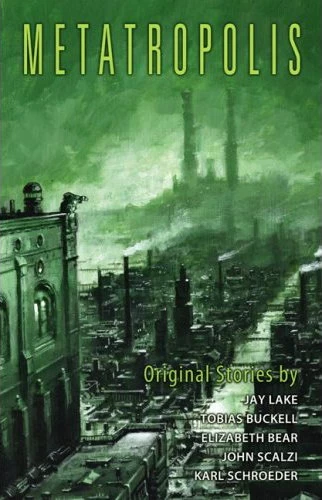 METAtropolis by Karl Schroeder, Elizabeth Bear, John Scalzi, Jay Lake, Tobias S. Buckell