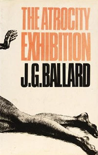 The Atrocity Exhibition by J. G. Ballard