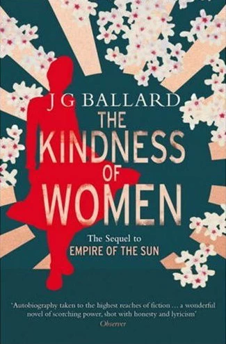 The Kindness of Women (Empire of the Sun) by J. G. Ballard