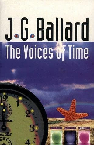 The Voices of Time and Other Stories by J. G. Ballard