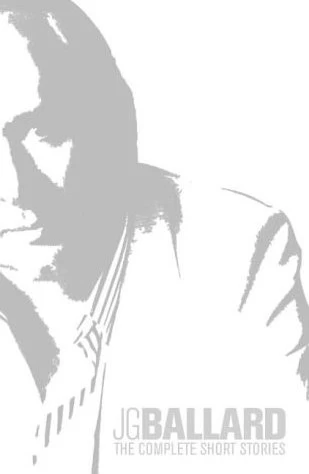 The Complete Short Stories by J. G. Ballard