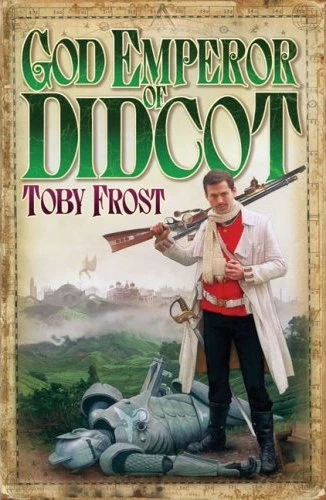 God Emperor of Didcot (Chronicles of Isambard Smith #2) by Toby Frost