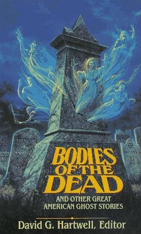 Bodies of the Dead and Other Great American Ghost Stories by David G. Hartwell