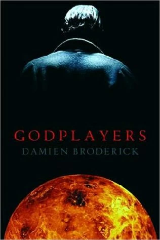 Godplayers (Players in the Contest of Worlds #1) by Damien Broderick