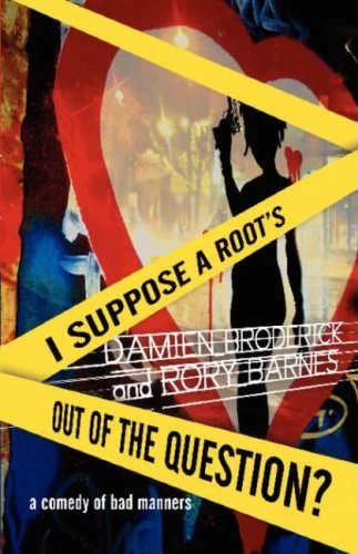 I Suppose a Root's Out of the Question? by Damien Broderick, Rory Barnes