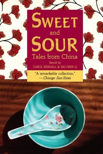 Sweet and Sour: Tales from China by Carol Kendall, Yao-Wen Li