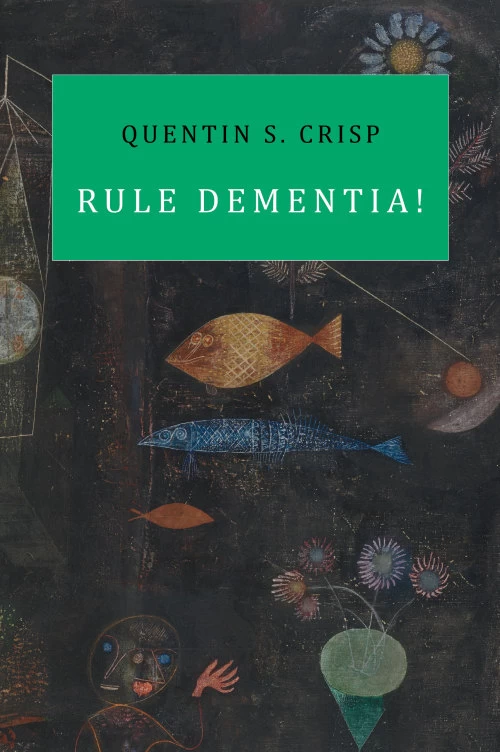 Rule Dementia! by Quentin S. Crisp