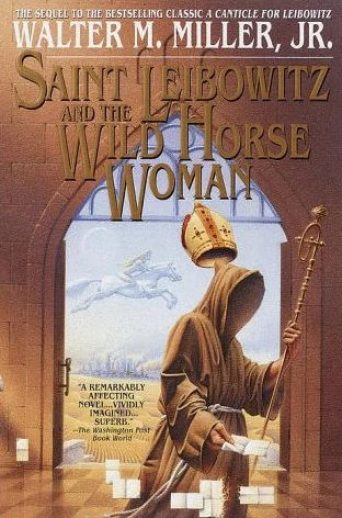 Saint Leibowitz and the Wild Horse Woman (Saint Leibowitz #2) by Walter M. Miller, Jr.