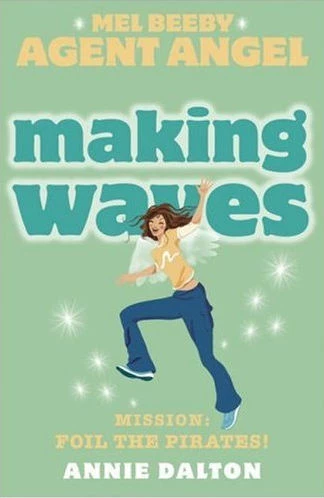 Making Waves (Angels Unlimited / Mel Beeby, Agent Angel #7) by Annie Dalton