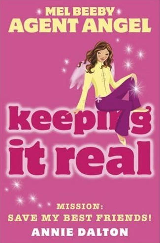 Keeping It Real (Angels Unlimited / Mel Beeby, Agent Angel #9) by Annie Dalton