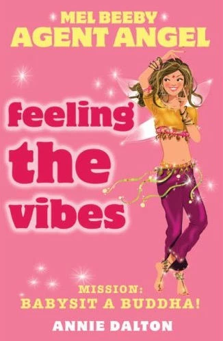 Feeling the Vibes (Angels Unlimited / Mel Beeby, Agent Angel #11) by Annie Dalton