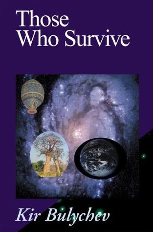 Those Who Survive by Kir Bulychev