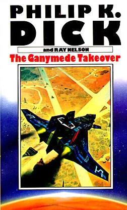 The Ganymede Takeover by Philip K. Dick, Ray Nelson