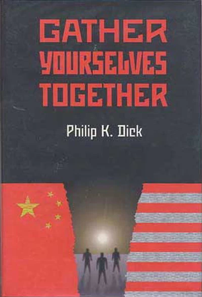 Gather Yourselves Together by Philip K. Dick