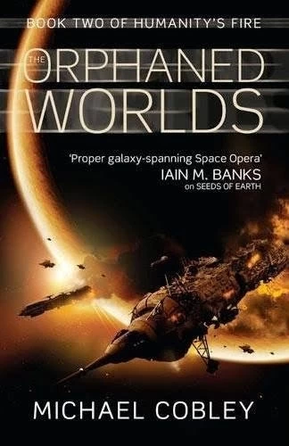 The Orphaned Worlds (Humanity's Fire #2) by Michael Cobley