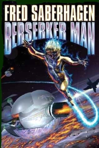Berserker Man (Berserker (omnibus editions)) by Fred Saberhagen