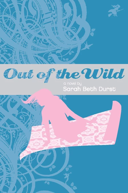 Out of the Wild (Into the Wild #2) by Sarah Beth Durst