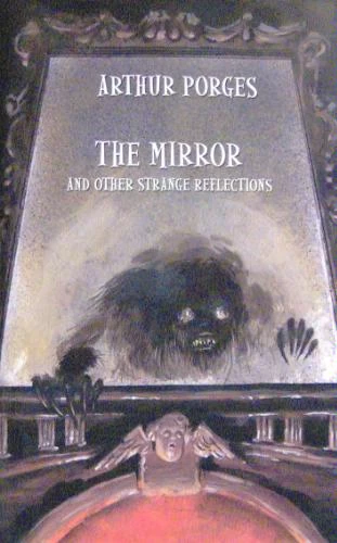 The Mirror and Other Strange Reflections by Arthur Porges