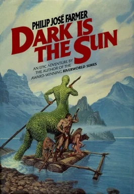 Dark Is the Sun by Philip José Farmer