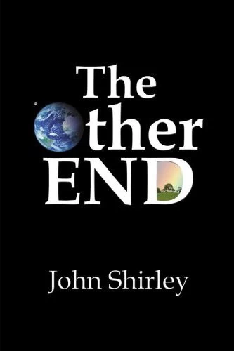 The Other End by John Shirley
