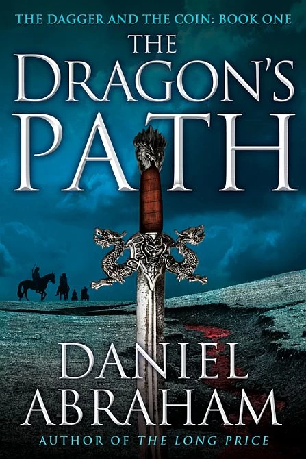 The Dragon's Path (The Dagger and the Coin #1) by Daniel Abraham