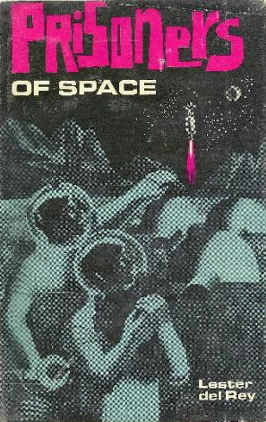 Prisoners of Space by Lester del Rey