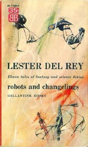 Robots and Changelings by Lester del Rey