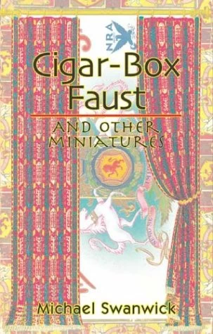 Cigar-Box Faust: And Other Miniatures by Michael Swanwick