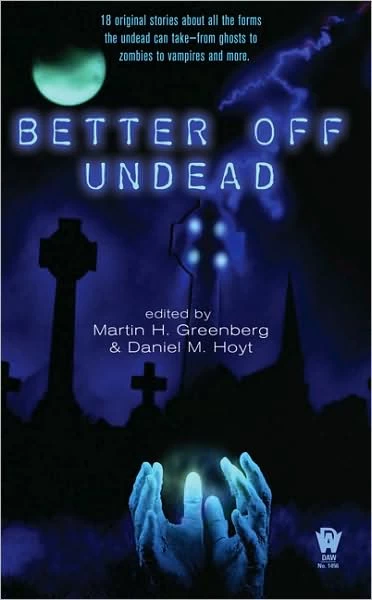 Better Off Undead by Martin H. Greenberg, Daniel M. Hoyt