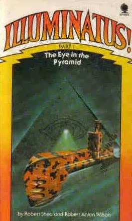 The Eye in the Pyramid (The Illuminatus! Trilogy #1) by Robert Anton Wilson, Robert Shea