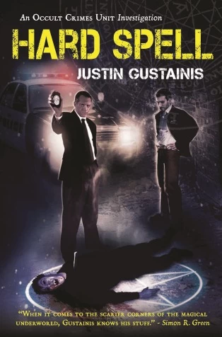 Hard Spell (Occult Crimes Unit Investigations #1) by Justin Gustainis