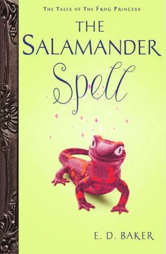 The Salamander Spell (The Tales of the Frog Princess #5) by E. D. Baker