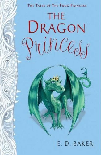 The Dragon Princess (The Tales of the Frog Princess #6) by E. D. Baker